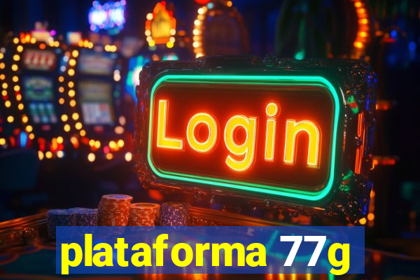 plataforma 77g